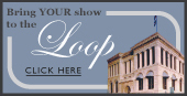 Bring Your Show to the Loop!